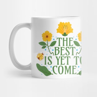 The Best is Yet to Come Mug